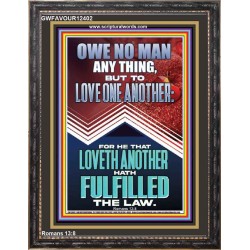 HE THAT LOVETH ANOTHER HATH FULFILLED THE LAW  Unique Power Bible Picture  GWFAVOUR12402  "33x45"