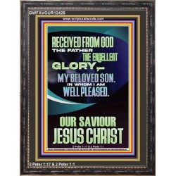 RECEIVED FROM GOD THE FATHER THE EXCELLENT GLORY  Ultimate Inspirational Wall Art Portrait  GWFAVOUR12425  