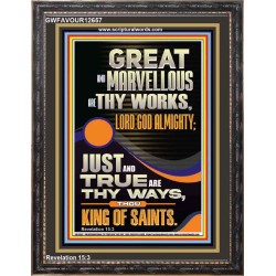 JUST AND TRUE ARE THY WAYS THOU KING OF SAINTS  Eternal Power Picture  GWFAVOUR12657  "33x45"