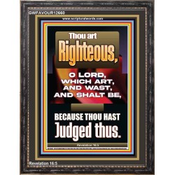 THOU ART RIGHTEOUS O LORD WHICH ART AND WAST AND SHALT BE  Sanctuary Wall Picture  GWFAVOUR12660  "33x45"