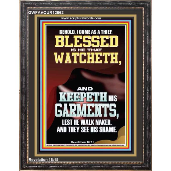 BEHOLD I COME AS A THIEF BLESSED IS HE THAT WATCHETH AND KEEPETH HIS GARMENTS  Unique Scriptural Portrait  GWFAVOUR12662  