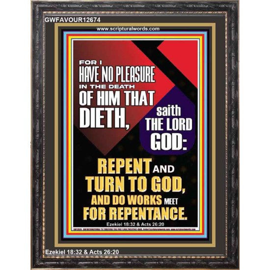 REPENT AND TURN TO GOD AND DO WORKS MEET FOR REPENTANCE  Righteous Living Christian Portrait  GWFAVOUR12674  