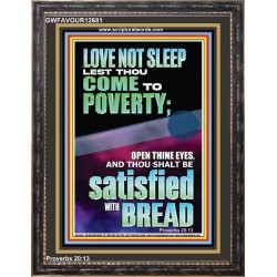 LOVE NOT SLEEP LEST THOU COME TO POVERTY  Unique Power Bible Portrait  GWFAVOUR12681  