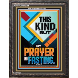 THIS KIND BUT BY PRAYER AND FASTING  Eternal Power Portrait  GWFAVOUR12684  "33x45"
