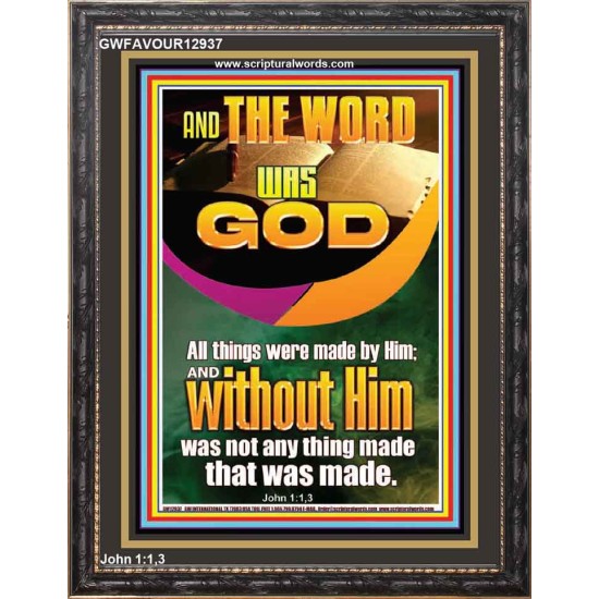AND THE WORD WAS GOD ALL THINGS WERE MADE BY HIM  Ultimate Power Portrait  GWFAVOUR12937  