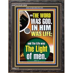 THE WORD WAS GOD IN HIM WAS LIFE  Righteous Living Christian Portrait  GWFAVOUR12938  "33x45"