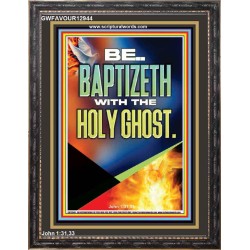 BE BAPTIZETH WITH THE HOLY GHOST  Unique Scriptural Portrait  GWFAVOUR12944  "33x45"