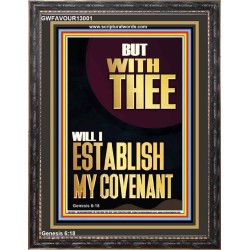 WITH THEE WILL I ESTABLISH MY COVENANT  Scriptures Wall Art  GWFAVOUR13001  "33x45"