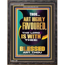 HIGHLY FAVOURED THE LORD IS WITH THEE BLESSED ART THOU  Scriptural Wall Art  GWFAVOUR13002  "33x45"