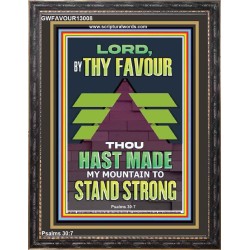 BY THY FAVOUR THOU HAST MADE MY MOUNTAIN TO STAND STRONG  Scriptural Décor Portrait  GWFAVOUR13008  "33x45"