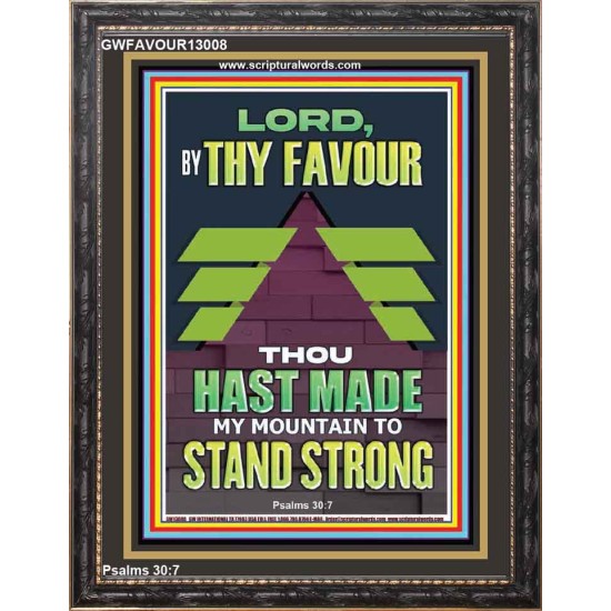 BY THY FAVOUR THOU HAST MADE MY MOUNTAIN TO STAND STRONG  Scriptural Décor Portrait  GWFAVOUR13008  