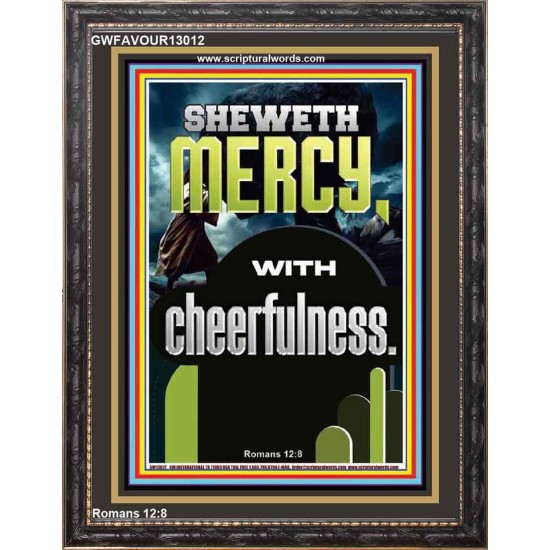 SHEWETH MERCY WITH CHEERFULNESS  Bible Verses Portrait  GWFAVOUR13012  