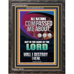 NATIONS COMPASSED ME ABOUT BUT IN THE NAME OF THE LORD WILL I DESTROY THEM  Scriptural Verse Portrait   GWFAVOUR13014  "33x45"