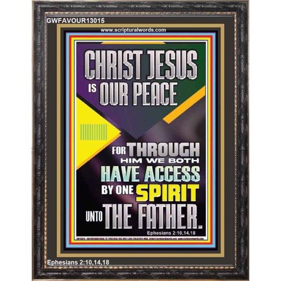 THROUGH CHRIST JESUS WE BOTH HAVE ACCESS BY ONE SPIRIT UNTO THE FATHER  Portrait Scripture   GWFAVOUR13015  