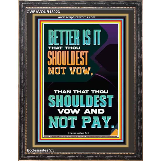 BETTER IS IT THAT THOU SHOULDEST NOT VOW BUT VOW AND NOT PAY  Encouraging Bible Verse Portrait  GWFAVOUR13023  