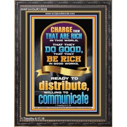 BE RICH IN GOOD WORKS READY TO DISTRIBUTE WILLING TO COMMUNICATE  Bible Verse Portrait  GWFAVOUR13028  "33x45"