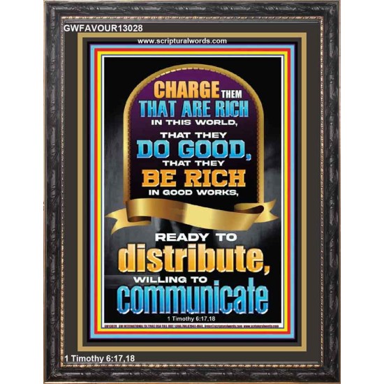 BE RICH IN GOOD WORKS READY TO DISTRIBUTE WILLING TO COMMUNICATE  Bible Verse Portrait  GWFAVOUR13028  