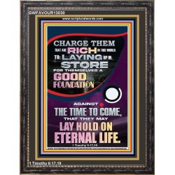 LAY A GOOD FOUNDATION FOR THYSELF AND LAY HOLD ON ETERNAL LIFE  Contemporary Christian Wall Art  GWFAVOUR13030  "33x45"