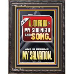 THE LORD IS MY STRENGTH AND SONG AND IS BECOME MY SALVATION  Bible Verse Art Portrait  GWFAVOUR13043  "33x45"