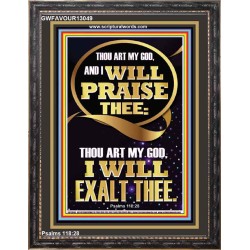 I WILL PRAISE THEE THOU ART MY GOD I WILL EXALT THEE  ABSOLUTE PRAISE PORTRAIT  GWFAVOUR13049  "33x45"