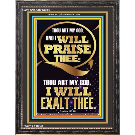 I WILL PRAISE THEE THOU ART MY GOD I WILL EXALT THEE  ABSOLUTE PRAISE PORTRAIT  GWFAVOUR13049  