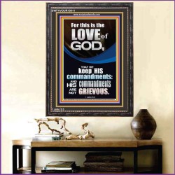 THE LOVE OF GOD IS TO KEEP HIS COMMANDMENTS  Ultimate Power Portrait  GWFAVOUR10011  "33x45"