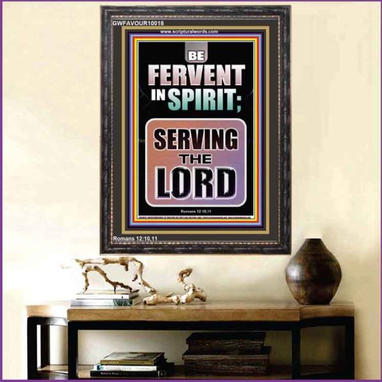 BE FERVENT IN SPIRIT SERVING THE LORD  Unique Scriptural Portrait  GWFAVOUR10018  