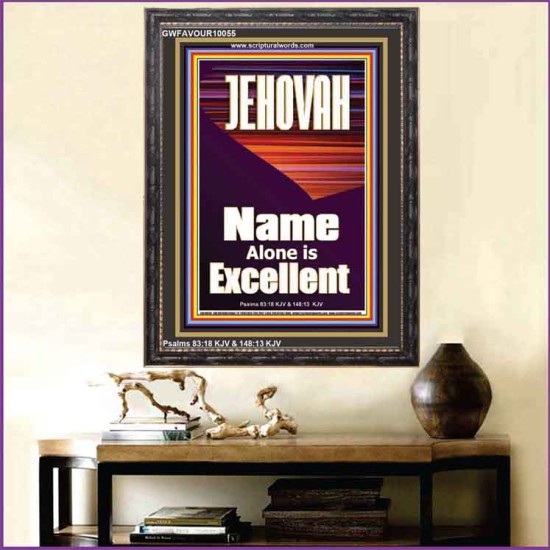 JEHOVAH NAME ALONE IS EXCELLENT  Scriptural Art Picture  GWFAVOUR10055  