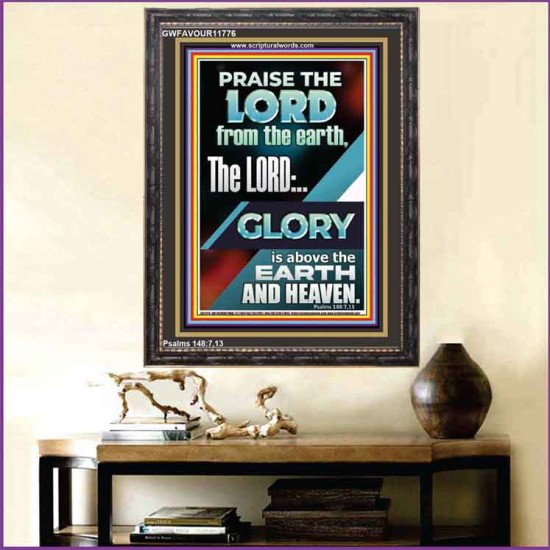 THE LORD GLORY IS ABOVE EARTH AND HEAVEN  Encouraging Bible Verses Portrait  GWFAVOUR11776  