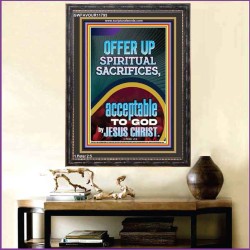 OFFER UP SPIRITUAL SACRIFICES ACCEPTABLE TO GOD BY JESUS CHRIST  Contemporary Christian Wall Art Portrait  GWFAVOUR11793  