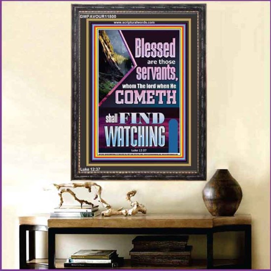 BLESSED ARE THOSE WHO ARE FIND WATCHING WHEN THE LORD RETURN  Scriptural Wall Art  GWFAVOUR11800  