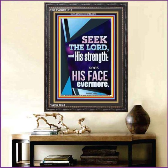 SEEK THE LORD AND HIS STRENGTH AND SEEK HIS FACE EVERMORE  Wall Décor  GWFAVOUR11815  