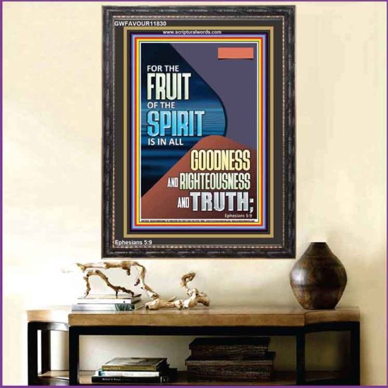 FRUIT OF THE SPIRIT IS IN ALL GOODNESS, RIGHTEOUSNESS AND TRUTH  Custom Contemporary Christian Wall Art  GWFAVOUR11830  