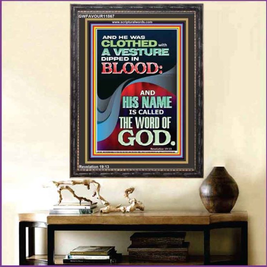 CLOTHED WITH A VESTURE DIPED IN BLOOD AND HIS NAME IS CALLED THE WORD OF GOD  Inspirational Bible Verse Portrait  GWFAVOUR11867  