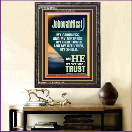 JEHOVAH NISSI MY GOODNESS MY FORTRESS MY HIGH TOWER MY DELIVERER MY SHIELD  Ultimate Inspirational Wall Art Portrait  GWFAVOUR11935  