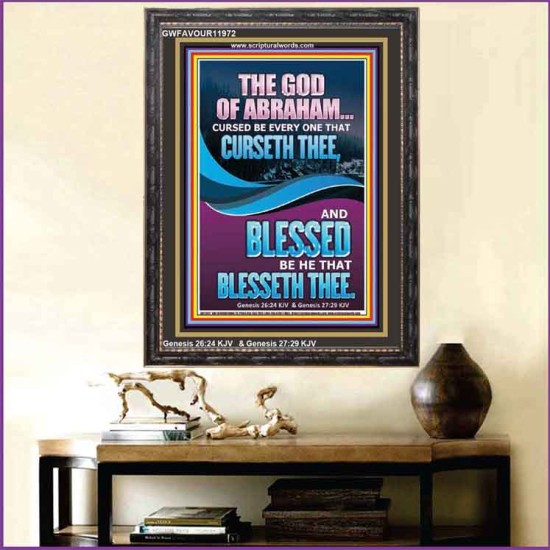 CURSED BE EVERY ONE THAT CURSETH THEE BLESSED IS EVERY ONE THAT BLESSED THEE  Scriptures Wall Art  GWFAVOUR11972  