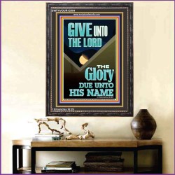 GIVE UNTO THE LORD GLORY DUE UNTO HIS NAME  Bible Verse Art Portrait  GWFAVOUR12004  "33x45"