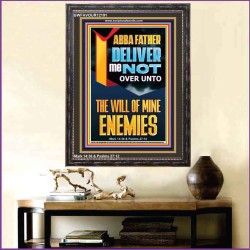 DELIVER ME NOT OVER UNTO THE WILL OF MINE ENEMIES ABBA FATHER  Modern Christian Wall Décor Portrait  GWFAVOUR12191  "33x45"