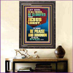 ALL THINGS BE GLORIFIED THROUGH JESUS CHRIST  Contemporary Christian Wall Art Portrait  GWFAVOUR12258  "33x45"