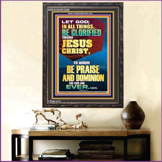 ALL THINGS BE GLORIFIED THROUGH JESUS CHRIST  Contemporary Christian Wall Art Portrait  GWFAVOUR12258  