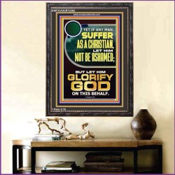 IF ANY MAN SUFFER AS A CHRISTIAN LET HIM NOT BE ASHAMED  Encouraging Bible Verse Portrait  GWFAVOUR12262  "33x45"