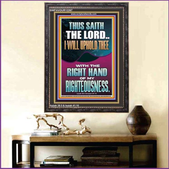 I WILL UPHOLD THEE WITH THE RIGHT HAND OF MY RIGHTEOUSNESS  Christian Quote Portrait  GWFAVOUR12267  