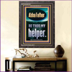 ABBA FATHER BE THOU MY HELPER  Biblical Paintings  GWFAVOUR12277  "33x45"