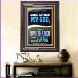 ABBA FATHER MY GOD I WILL GIVE THANKS UNTO THEE FOR EVER  Contemporary Christian Wall Art Portrait  GWFAVOUR12278  "33x45"