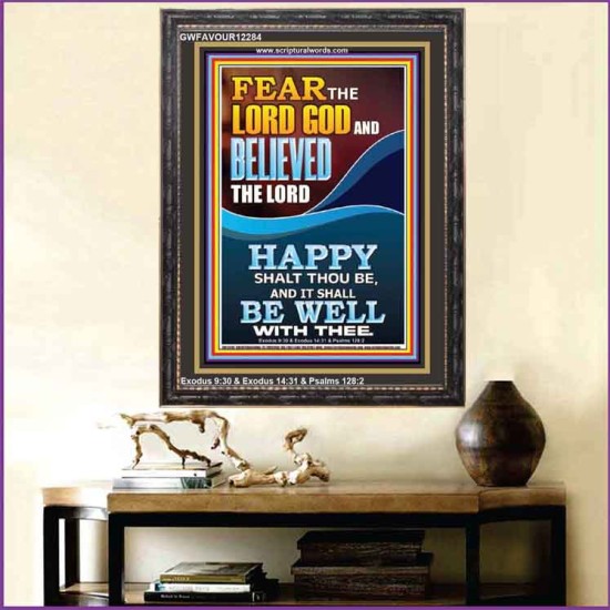 FEAR AND BELIEVED THE LORD AND IT SHALL BE WELL WITH THEE  Scriptures Wall Art  GWFAVOUR12284  