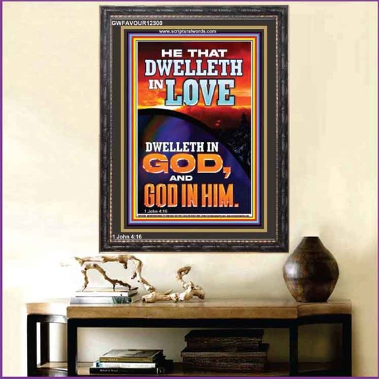 HE THAT DWELLETH IN LOVE DWELLETH IN GOD  Wall Décor  GWFAVOUR12300  