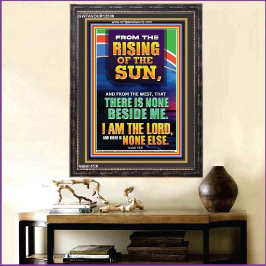 FROM THE RISING OF THE SUN AND THE WEST THERE IS NONE BESIDE ME  Affordable Wall Art  GWFAVOUR12308  