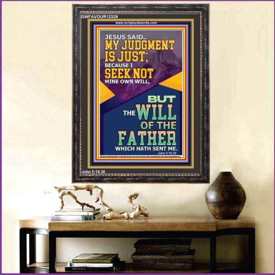MY JUDGMENT IS JUST BECAUSE I SEEK NOT MINE OWN WILL  Custom Christian Wall Art  GWFAVOUR12328  