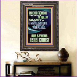 RECEIVED FROM GOD THE FATHER THE EXCELLENT GLORY  Ultimate Inspirational Wall Art Portrait  GWFAVOUR12425  "33x45"