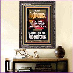 THOU ART RIGHTEOUS O LORD WHICH ART AND WAST AND SHALT BE  Sanctuary Wall Picture  GWFAVOUR12660  "33x45"